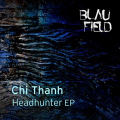 'Headhunter EP' - Chi Thanh (EDIT)