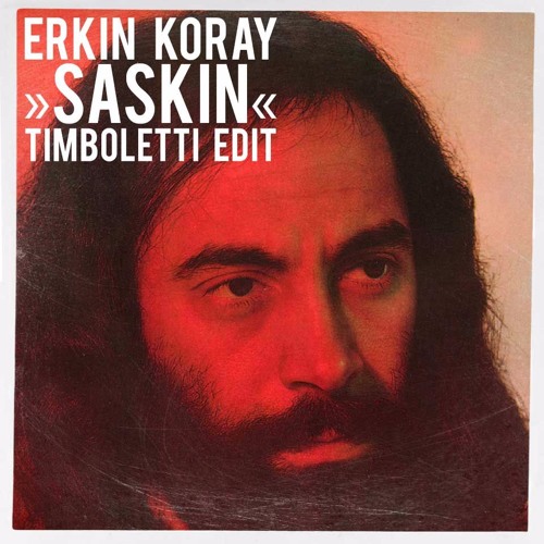Erkin Koray - Saskin - Timboletti Edit