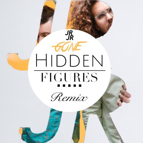 JR JR - Gone (Hidden Figures Remix)