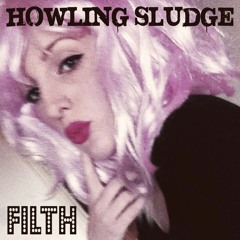 Filth by Howling Sludge