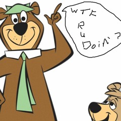 Yogi Bear Sais 'Wtf R U Doin' FadeinoutWIP