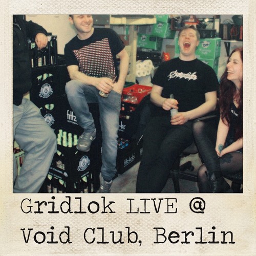 Gridlok LIVE @ Void Club, Berlin