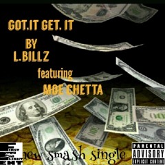 GOT IT, GET IT- Leroy Billz ft. Moe Chetta