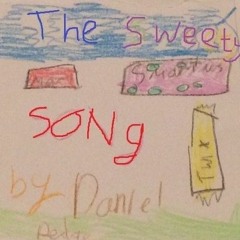 The Sweety Song (sung by Daniel, aged 7)