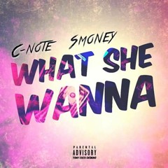 C-Note x What She Wanna (Ft. $ Money)