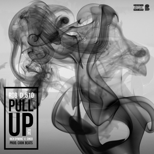 Rob D 510 ft. Rich Dymonz & Cinco - Pull Up (Prod. by Cook Beats) [Thizzler.com]