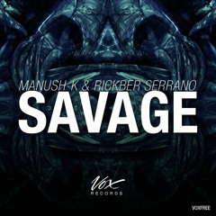 Manush-K & Rickber Serrano - Savage (Original Mix) [Free Release]