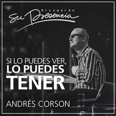 Si lo puedes ver, lo puedes tener - Andrés Corson - 21 febrero 2016