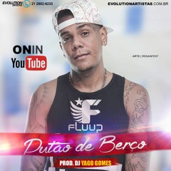 MC FLUUP - PUTÃO DE BERÇO ♫ (DJ YAGO GOMES)