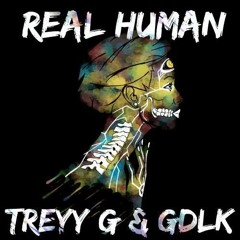 GDLK X Treyy G - Real Human