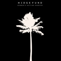 Hedge Fund - Summer's Getting Shorter
