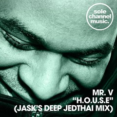 Mr. V - H.O.U.S.E - (Jask's Deep Jedthai Mix) - FREE DOWNLOAD.
