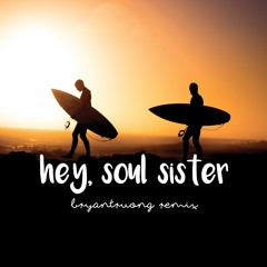 Hey Soul Sister (bryantruong remix)