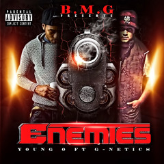 (BMG Official) Young O ft G-Netics "Enemies" (Prod. By KXT Beatz X Dynasty)