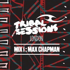 Tribal Sessions London - Mix 1 - Max Chapman - FREE DOWNLOAD