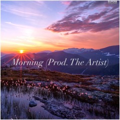 Morning (Prod. The Artist) [Official]