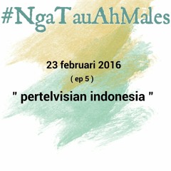 #NgaTauAhMales 23 februari 2016