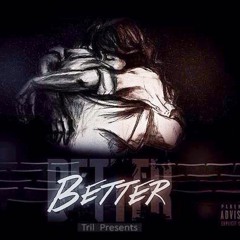 Tril - Better