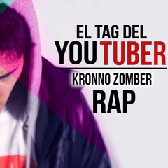 EL TAG EL YOUTUBER RAP - KRONNO ZOMBER