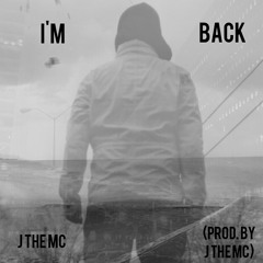 I'm Back (Prod. By J The MC)