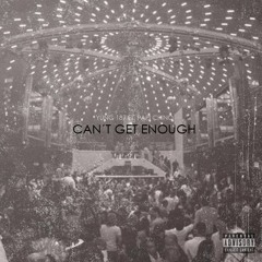 Can't Get Enough Ft. Papi Chino