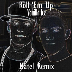 Roll 'Em Up by Vanilla Ice (Natel Remix)