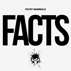 Filthy Mammals - Facts
