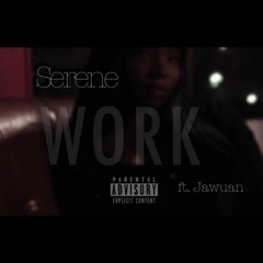 Serene Feat Jawuan - Work Remix Prod. By MadeByMusicMasters