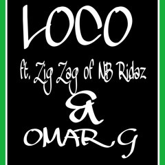 Loco ft. ZigZag of NB Ridaz & Omar G