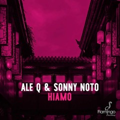 Ale Q & Sonny Noto - Hiamo (Original Mix)OUT NOW - Flamingo Records
