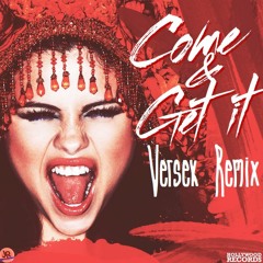 Come And Get It - Selena Gomez ( Versek Remix )