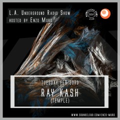 L.A. Underground Radio Show w/ RAY KASH (Temple)