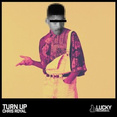 Chris Royal - Turn Up (Original Mix) *OUT NOW*