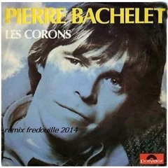 Pierre Bachelet - Les Corons Remix 2014 (fredouille Mix)