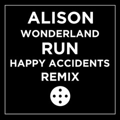 Alison Wonderland - Run (Happy Accidents Remix)