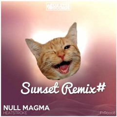 Null Magma - Heatstroke (Sunset Remix)