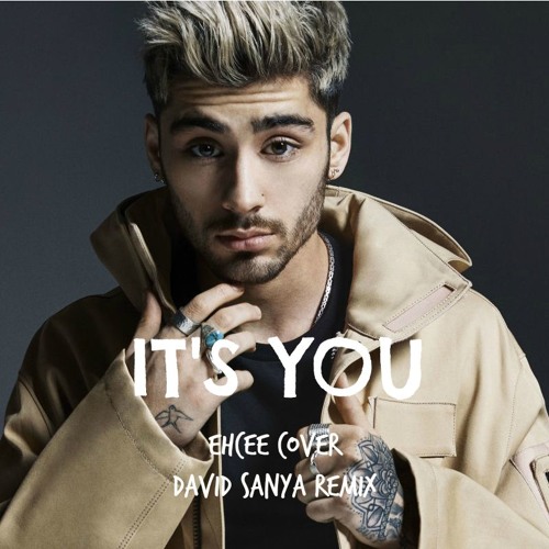 Zayn - It's You (EhCee Cover | David Sanya Remix) by David SanyaRemixes -  Free download on ToneDen