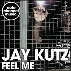 Jay Kutz - "Feel Me" (Main Mix) FREE DOWNLOAD.