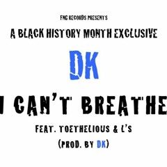 I Can't Breathe (feat. Toethelious & L's) (Prod. by DK)