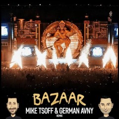 KSHMR & Marnik - Bazaar (Mike Tsoff & German Avny Remix 2016)