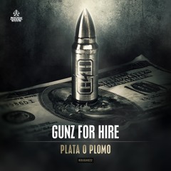 Gunz For Hire - Plata O Plomo [OUT NOW]