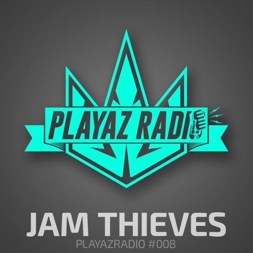 Playaz Radio #008 - Jam Thieves