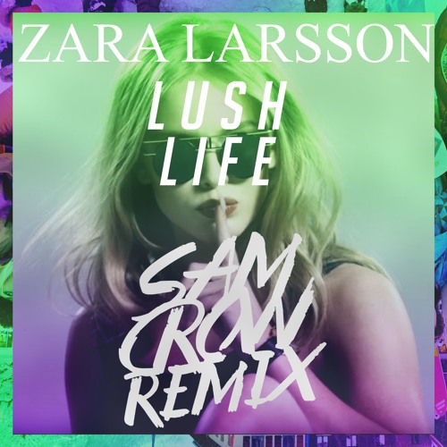Stream Zara Larsson - Lush Life (Sam Crow Remix) by Sam Crow | Listen  online for free on SoundCloud