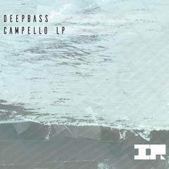 7. Deepbass - Campello (Campello LP)