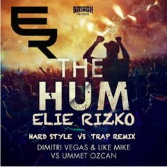 Dimitri Vegas Like Mike & Ummet Ozcan- The Hum (Elie Rizko Hardstyle Vs Trap Remix)