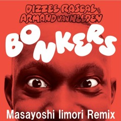 Dizzee Rascal & Armand Van Helden - Bonkers(Masayoshi Iimori Remix)