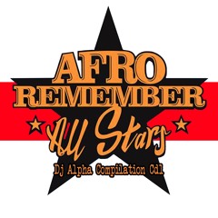 Dj Alpha - Afroremember All Stars Compilation Mamamia Club 2016