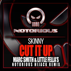 Skinny - 'Cut It Up'  - Marc Smith & Little Fella (remix)
