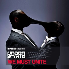 Under This - We Must Unite (Original Mix) [iBreaks Records] - OUT NOW!!!