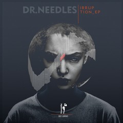 [GR065] Dr. Needles - Irruption EP